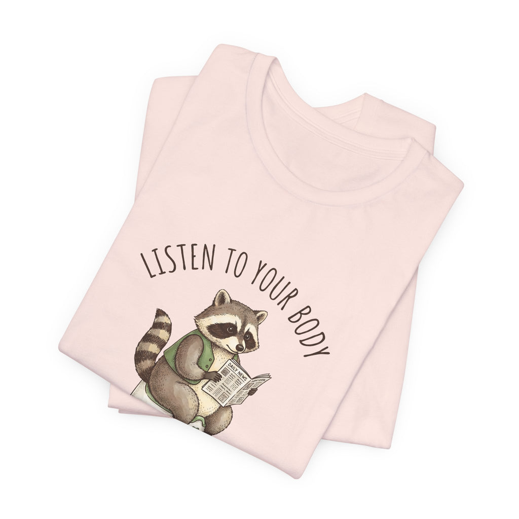 Listen to Your Body Let's Go Potty | Raccoon Graphic Tee