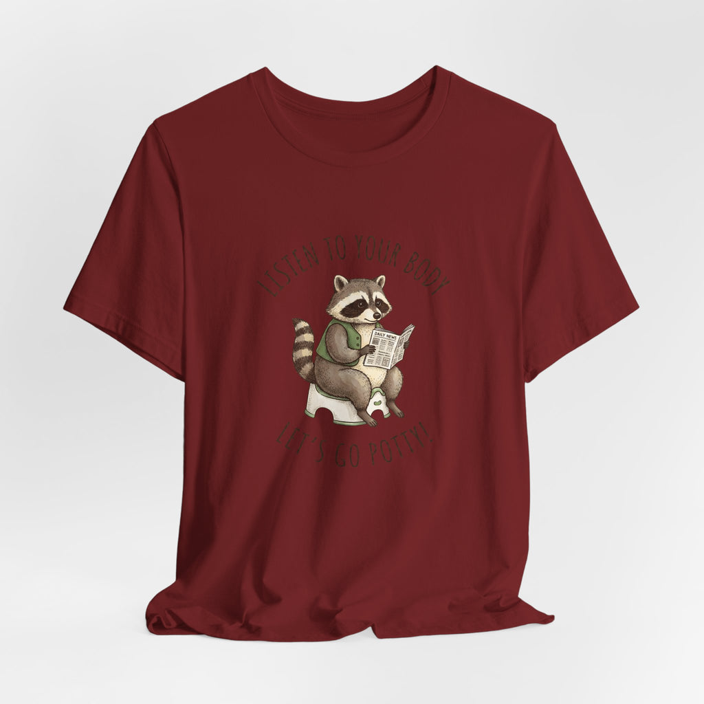 Listen to Your Body Let's Go Potty | Raccoon Graphic Tee