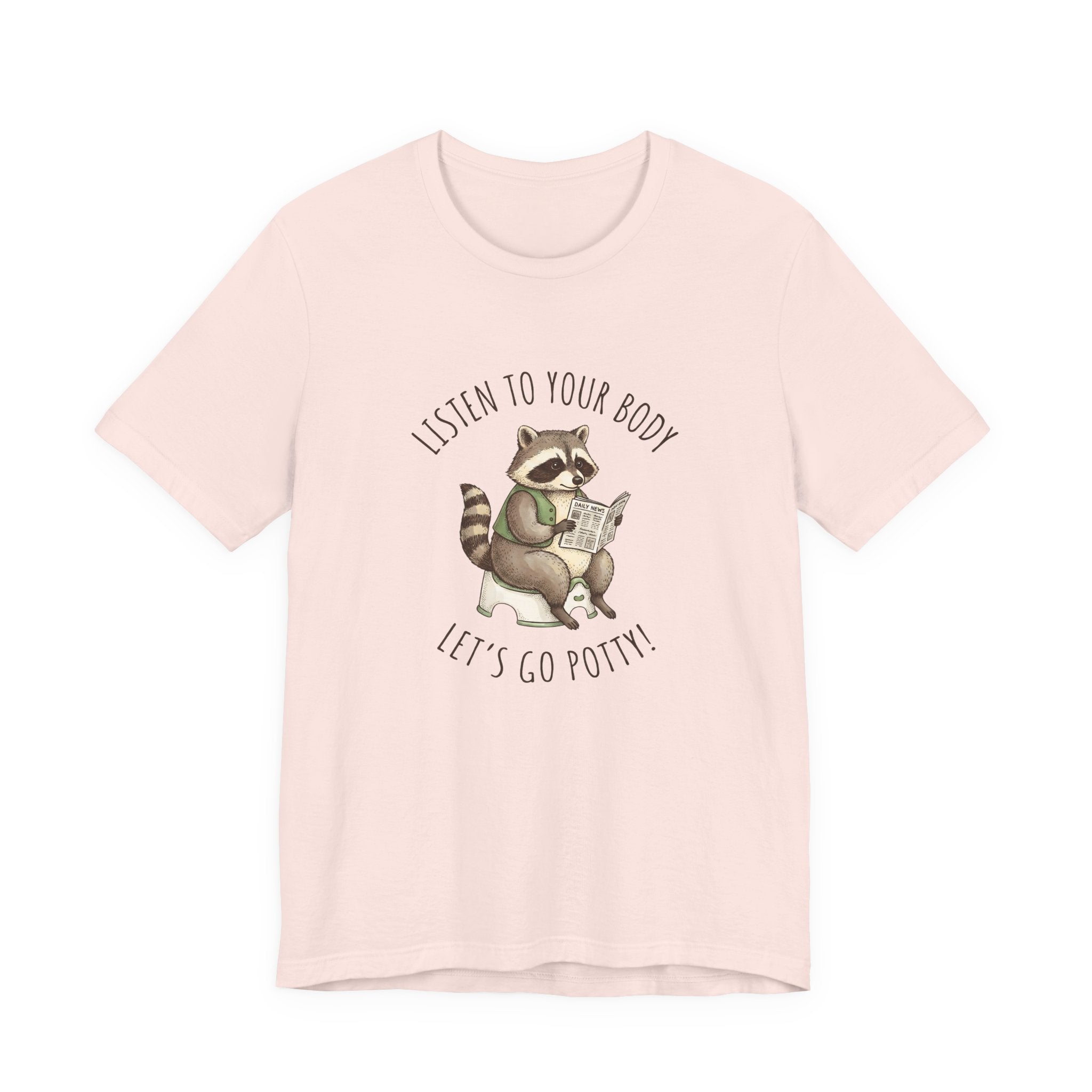 Listen to Your Body Let's Go Potty | Raccoon Graphic Tee