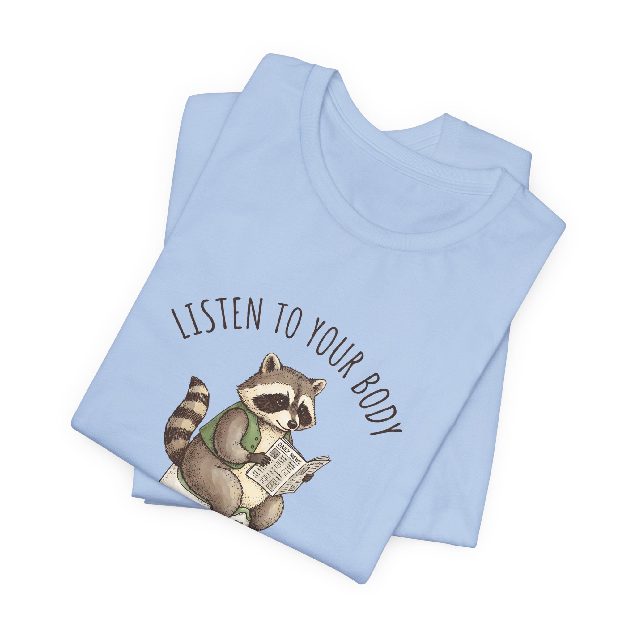 Listen to Your Body Let's Go Potty | Raccoon Graphic Tee