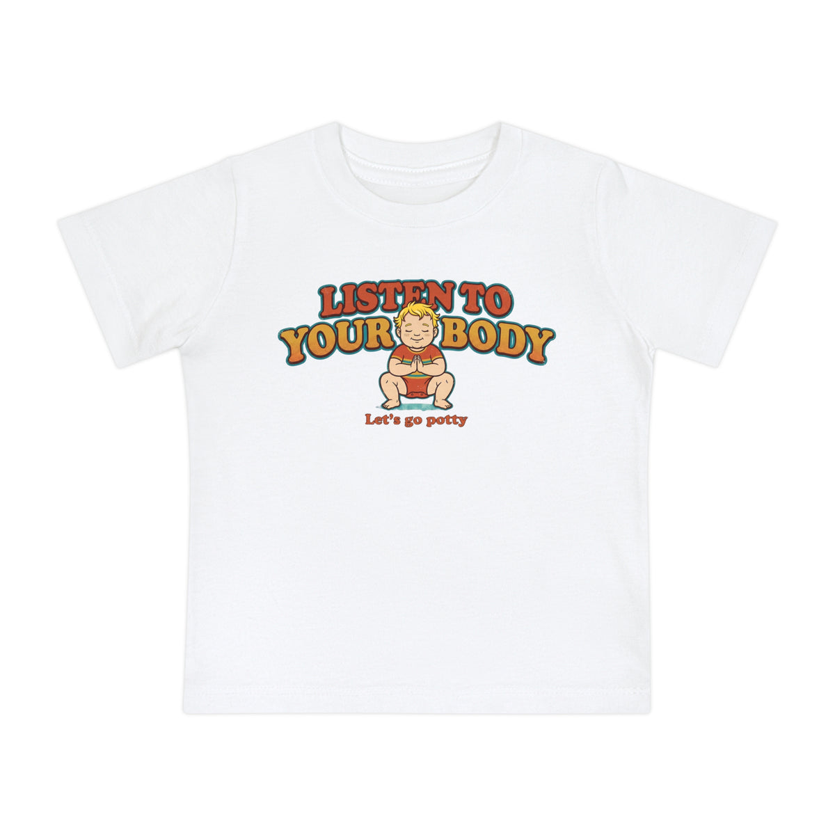 Listen to Your Body | Funny Potty Training Graphic Tee - boy