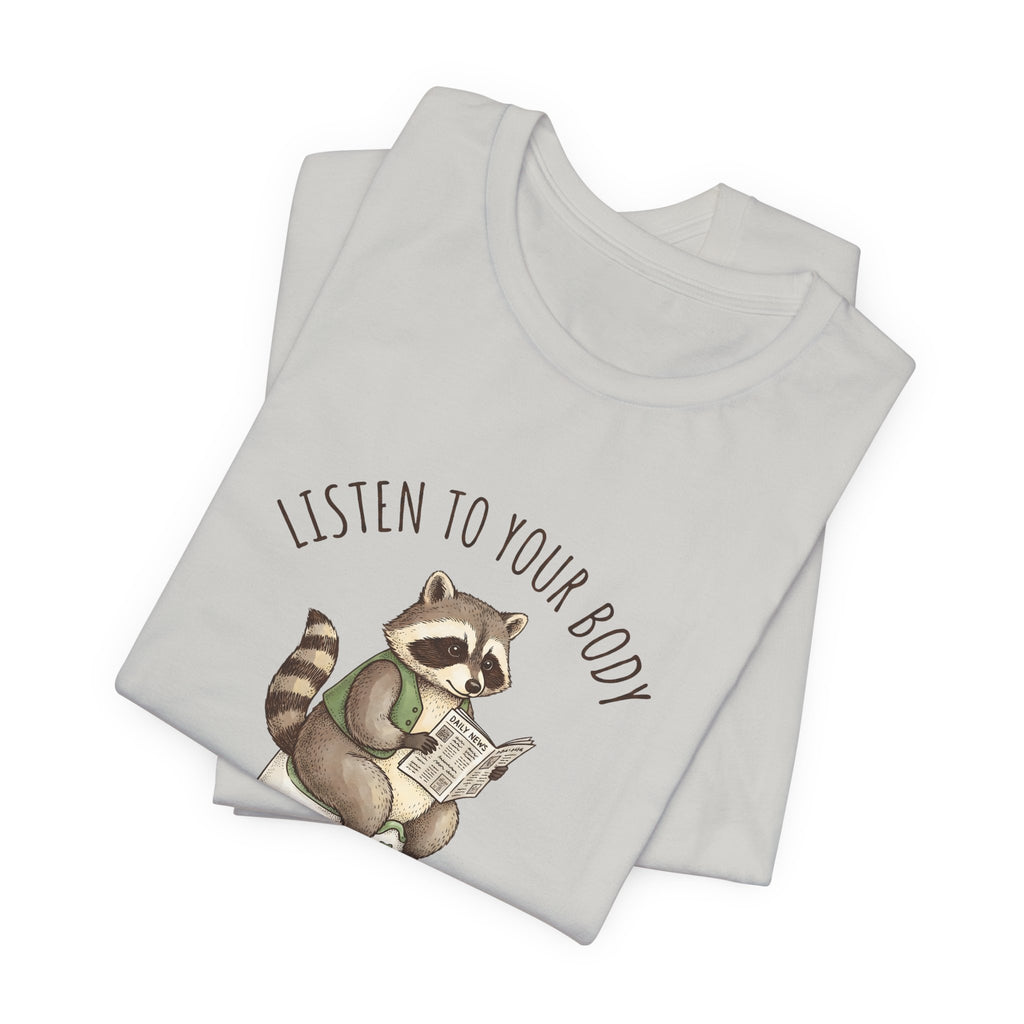 Listen to Your Body Let's Go Potty | Raccoon Graphic Tee