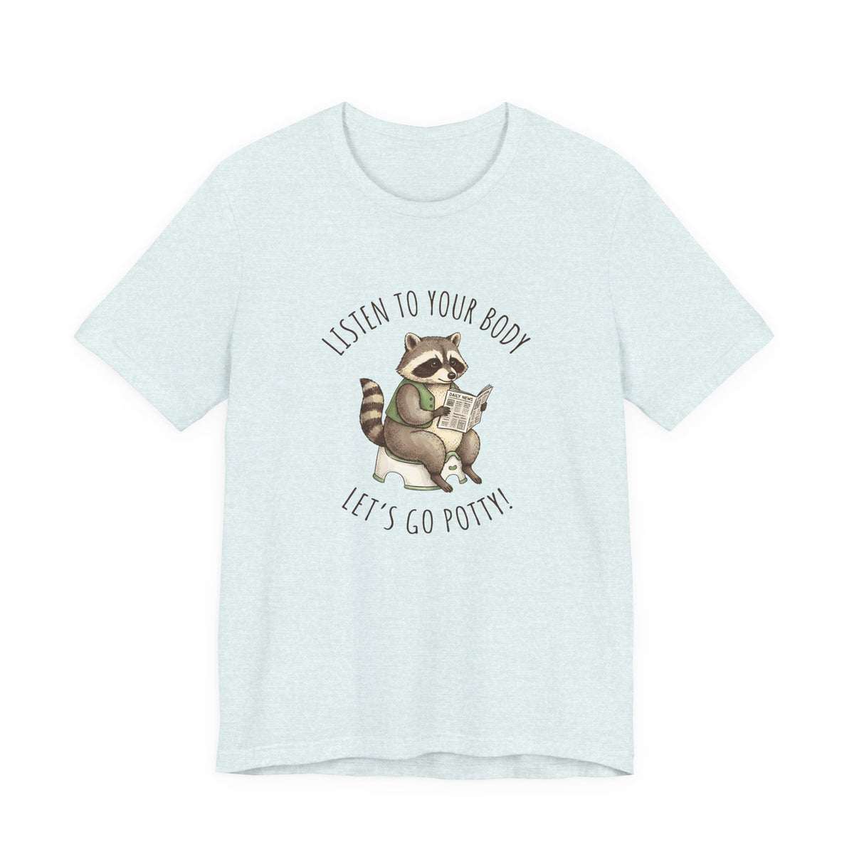 Listen to Your Body Let's Go Potty | Raccoon Graphic Tee