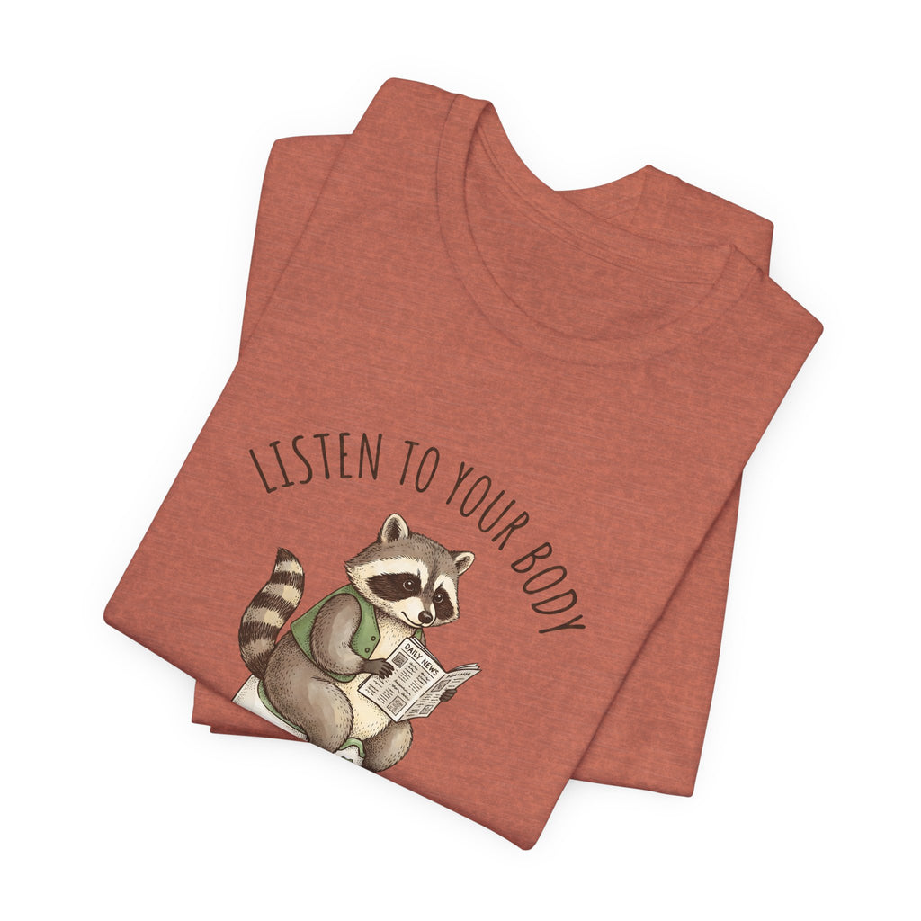 Listen to Your Body Let's Go Potty | Raccoon Graphic Tee