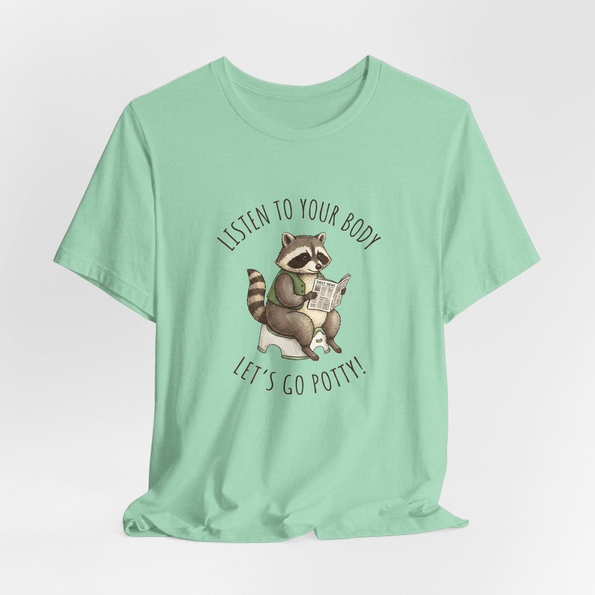 Listen to Your Body Let's Go Potty | Raccoon Graphic Tee