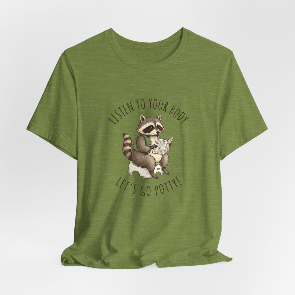 Listen to Your Body Let's Go Potty | Raccoon Graphic Tee