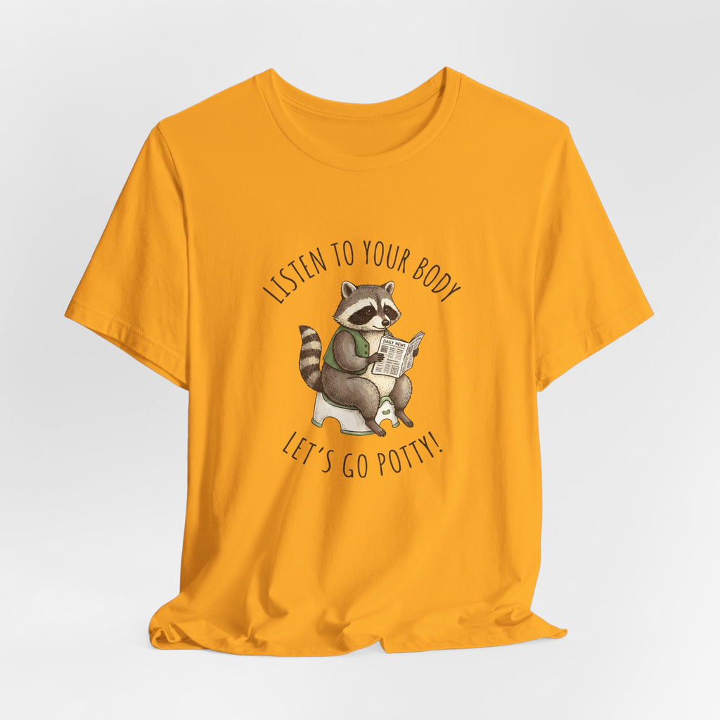 Listen to Your Body Let's Go Potty | Raccoon Graphic Tee