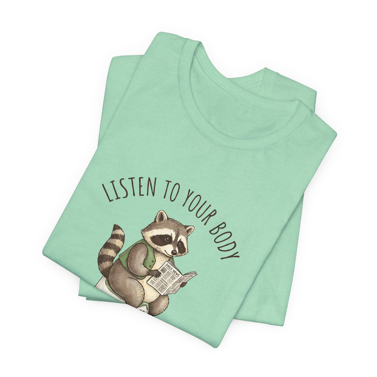 Listen to Your Body Let's Go Potty | Raccoon Graphic Tee