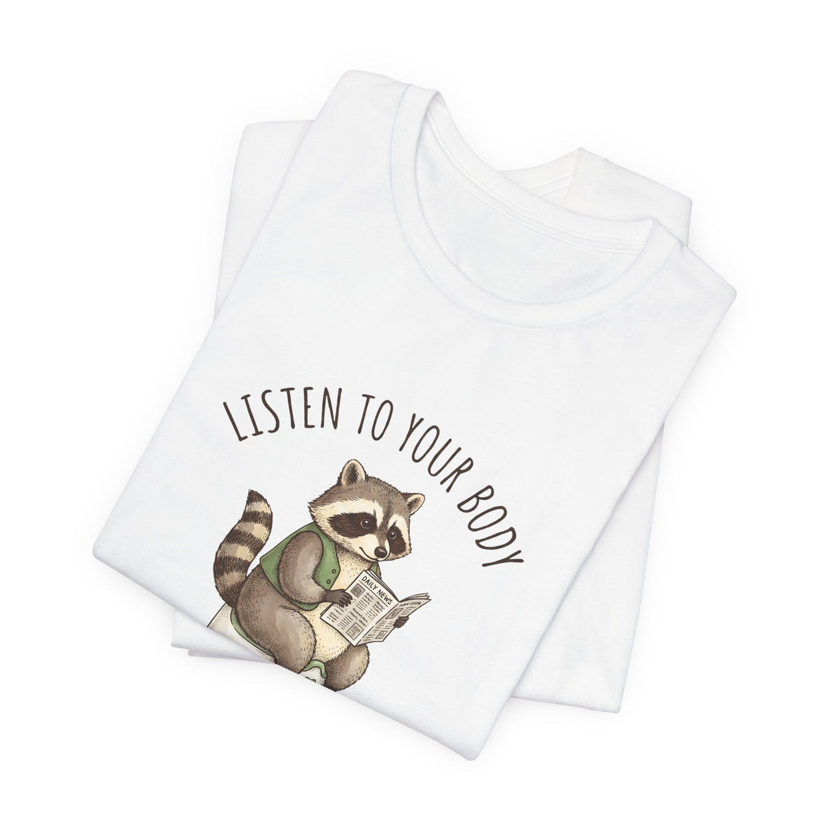 Listen to Your Body Let's Go Potty | Raccoon Graphic Tee