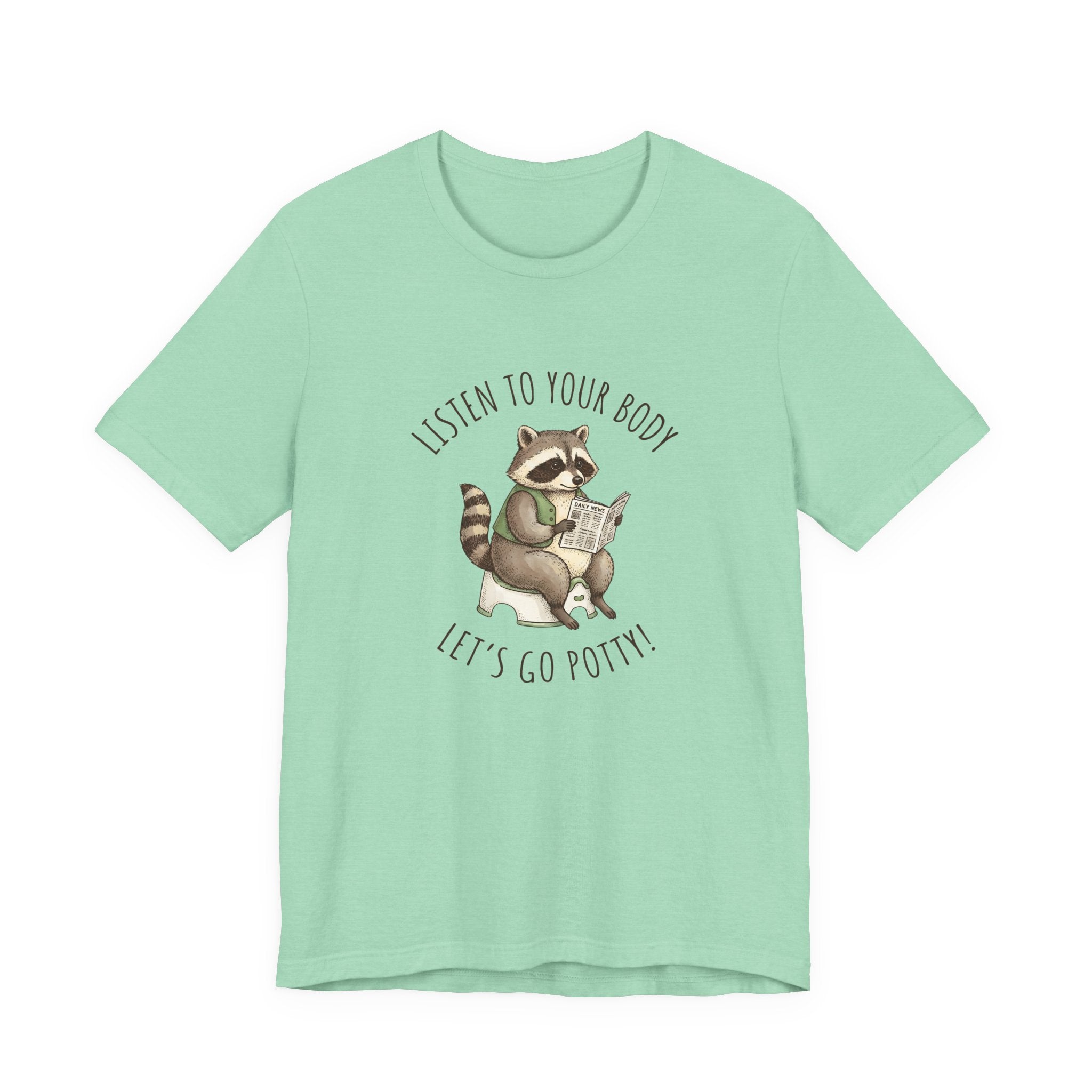 Listen to Your Body Let's Go Potty | Raccoon Graphic Tee