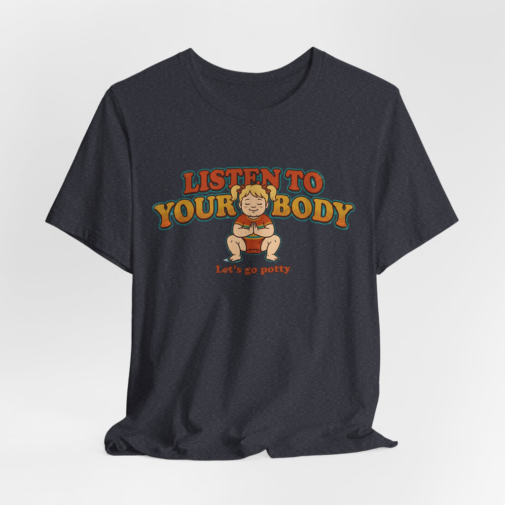 Listen to Your Body Yoga | Funny Graphic Tee