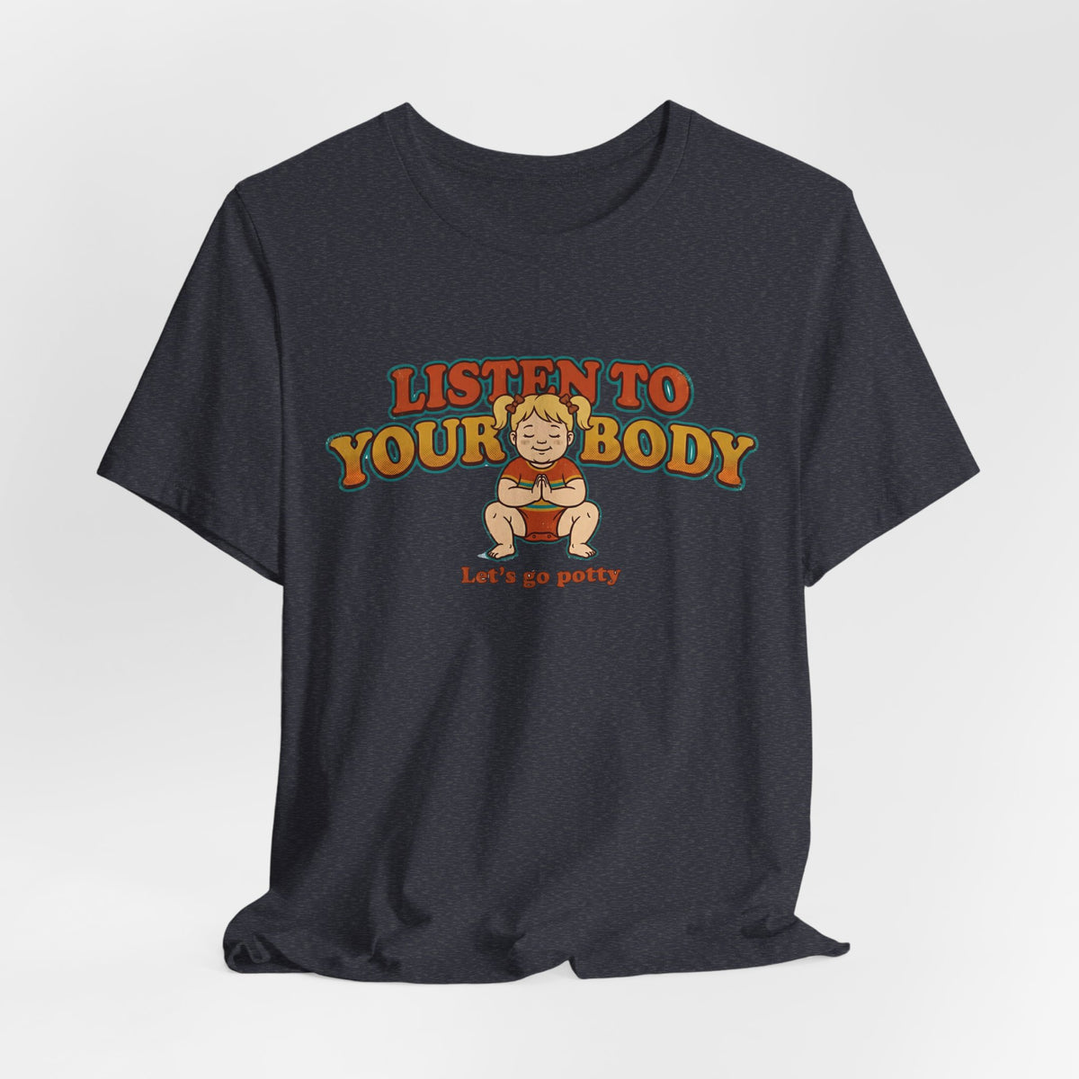 Listen to Your Body Yoga | Funny Graphic Tee
