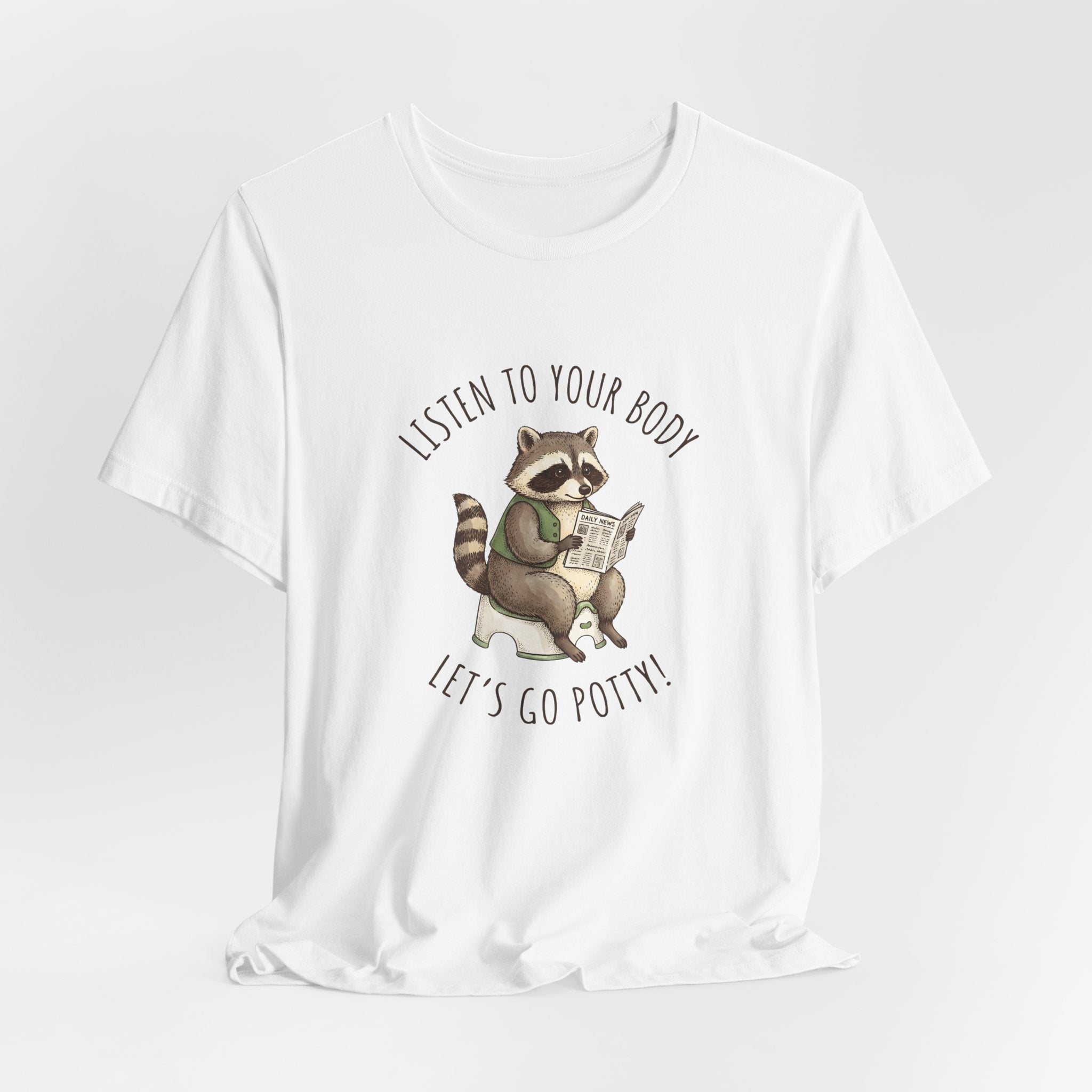 Listen to Your Body Let's Go Potty | Raccoon Graphic Tee