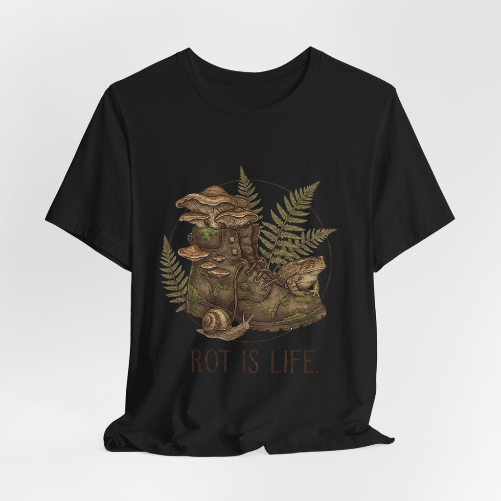 Rot Is Life T‑Shirt — Woodland Mushroom Decay Graphic Tee