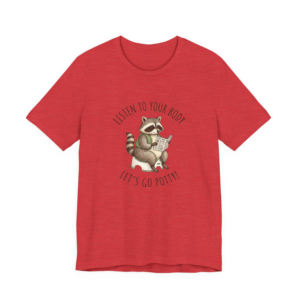 Listen to Your Body Let's Go Potty | Raccoon Graphic Tee