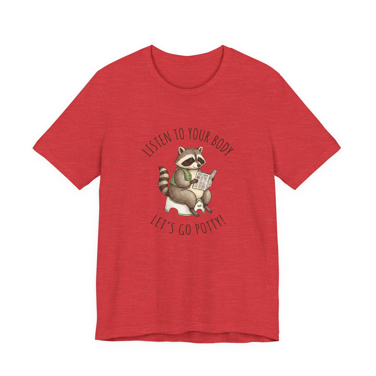Listen to Your Body Let's Go Potty | Raccoon Graphic Tee