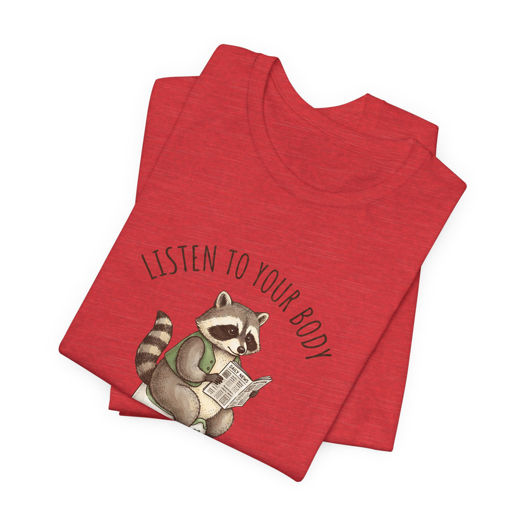 Listen to Your Body Let's Go Potty | Raccoon Graphic Tee