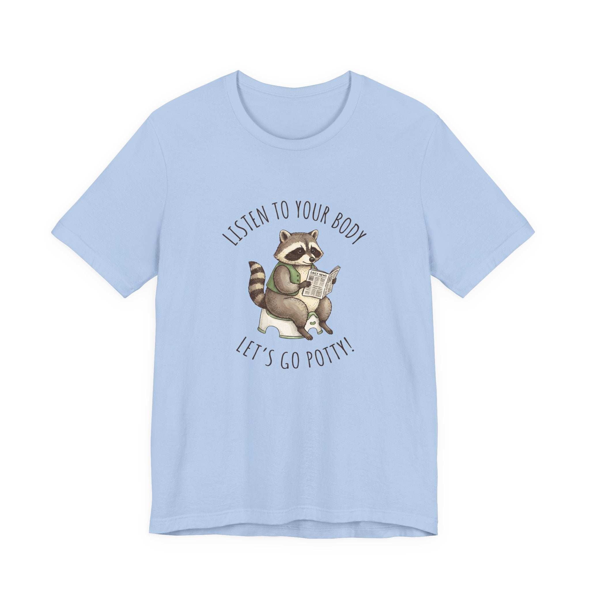 Listen to Your Body Let's Go Potty | Raccoon Graphic Tee