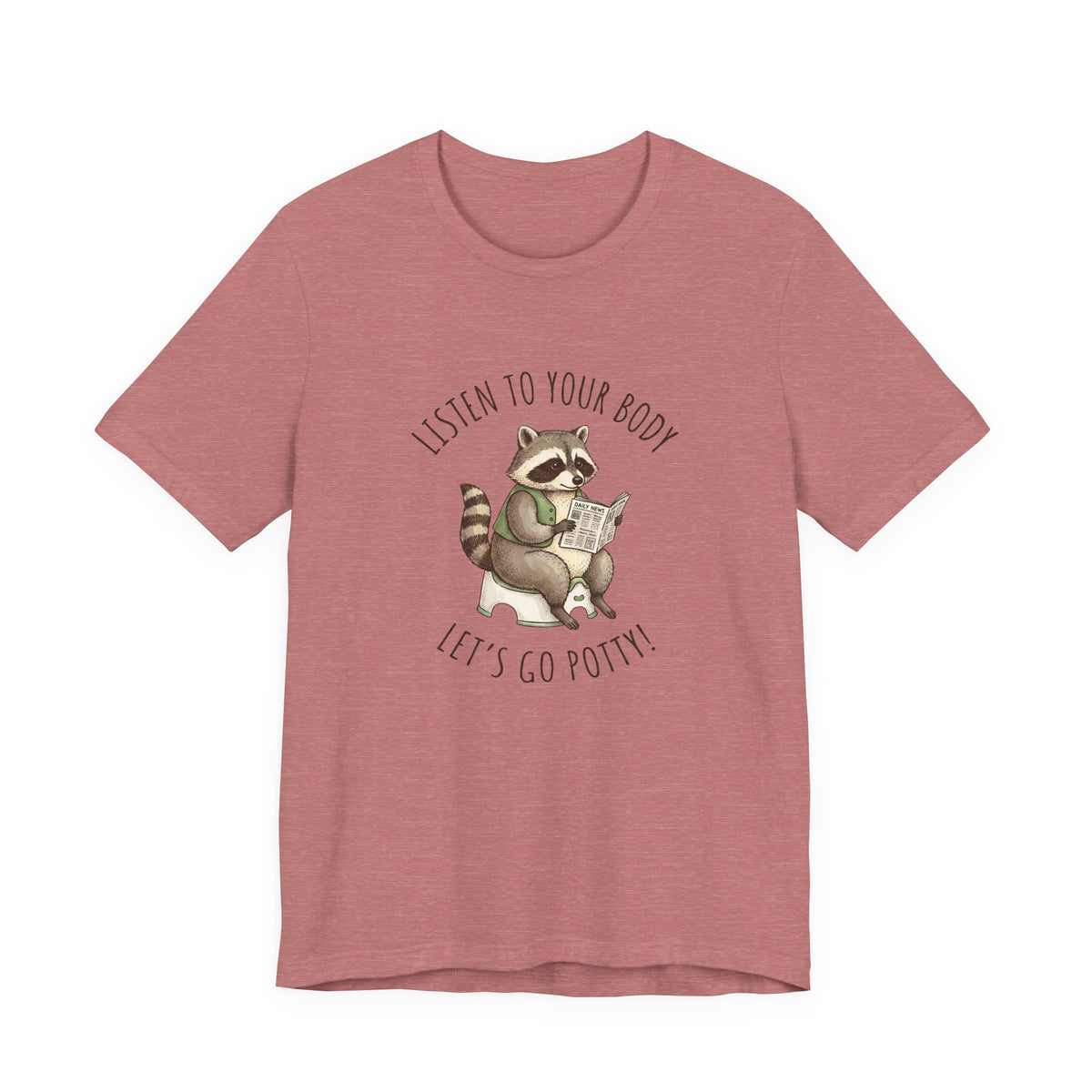 Listen to Your Body Let's Go Potty | Raccoon Graphic Tee