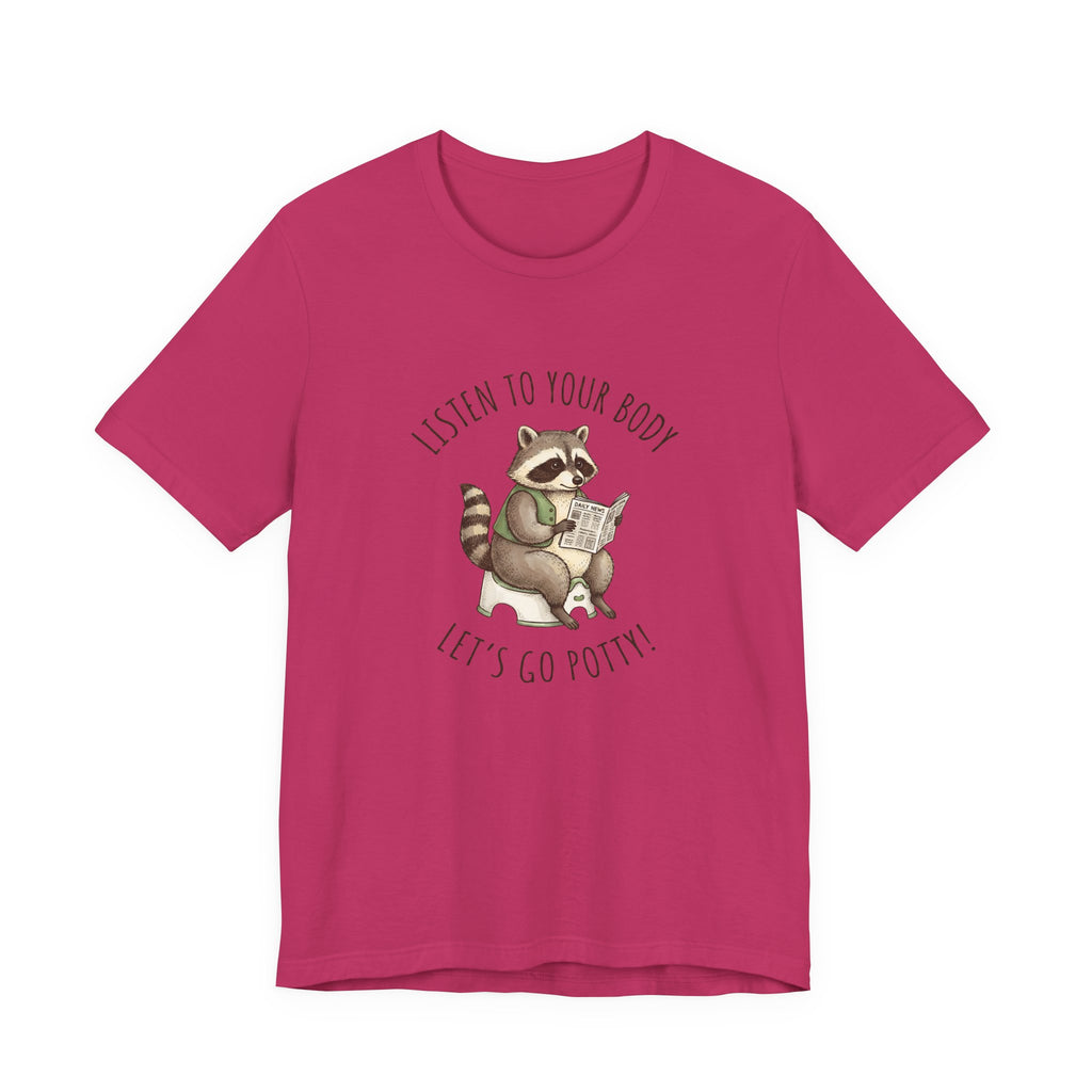 Listen to Your Body Let's Go Potty | Raccoon Graphic Tee