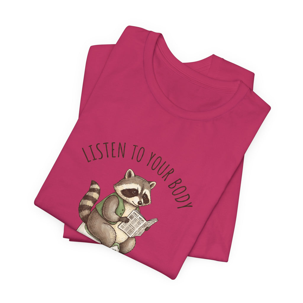 Listen to Your Body Let's Go Potty | Raccoon Graphic Tee