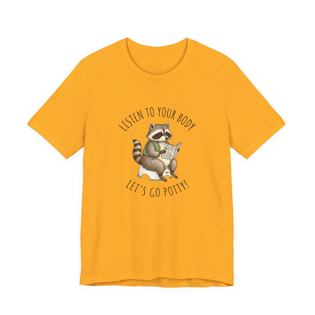 Listen to Your Body Let's Go Potty | Raccoon Graphic Tee