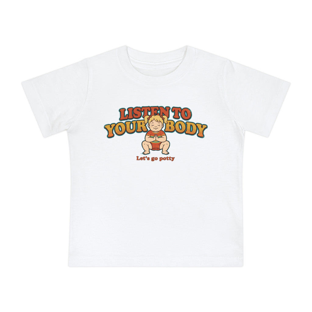 Listen to Your Body | Funny Potty Training Graphic Tee - Girl