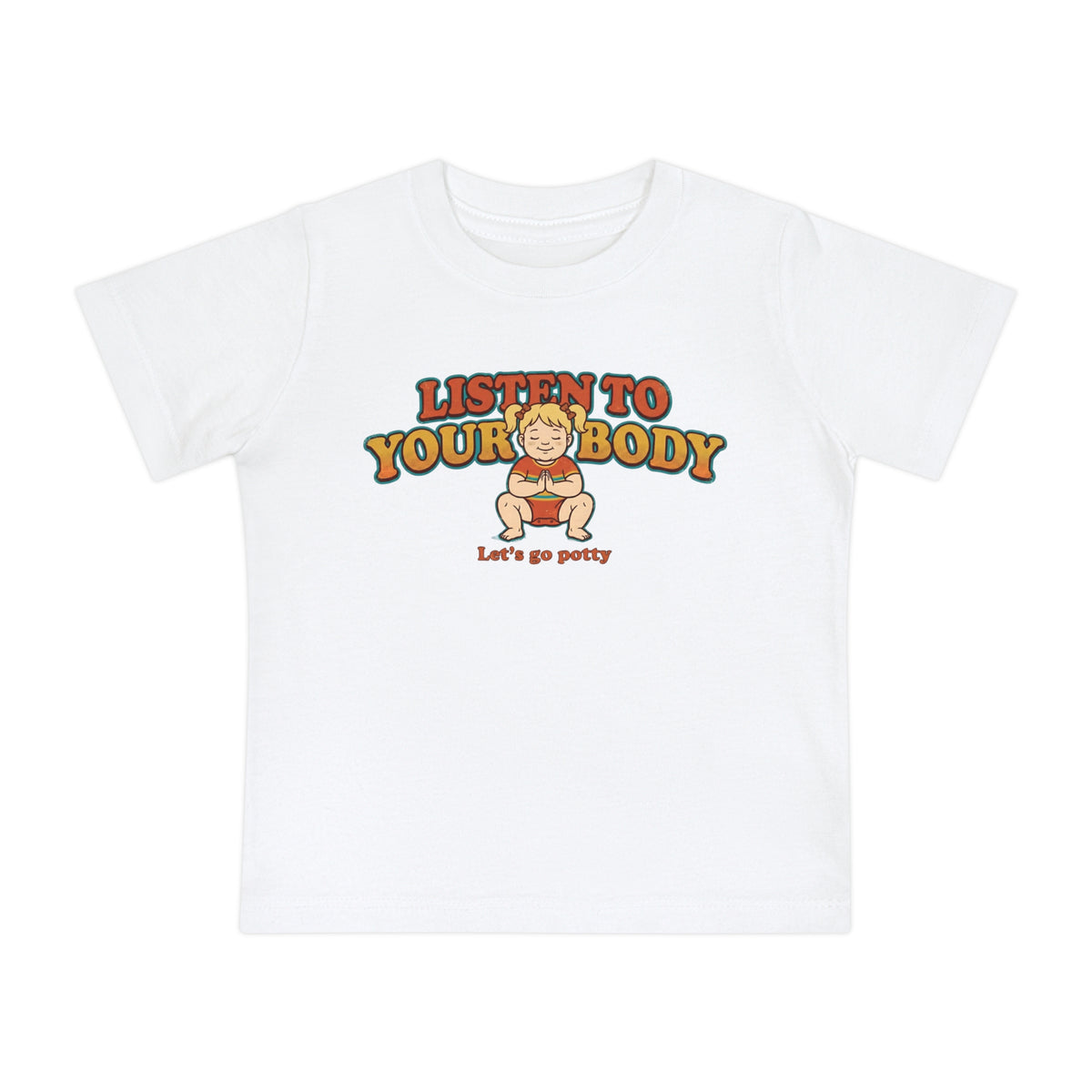 Listen to Your Body | Funny Potty Training Graphic Tee - Girl