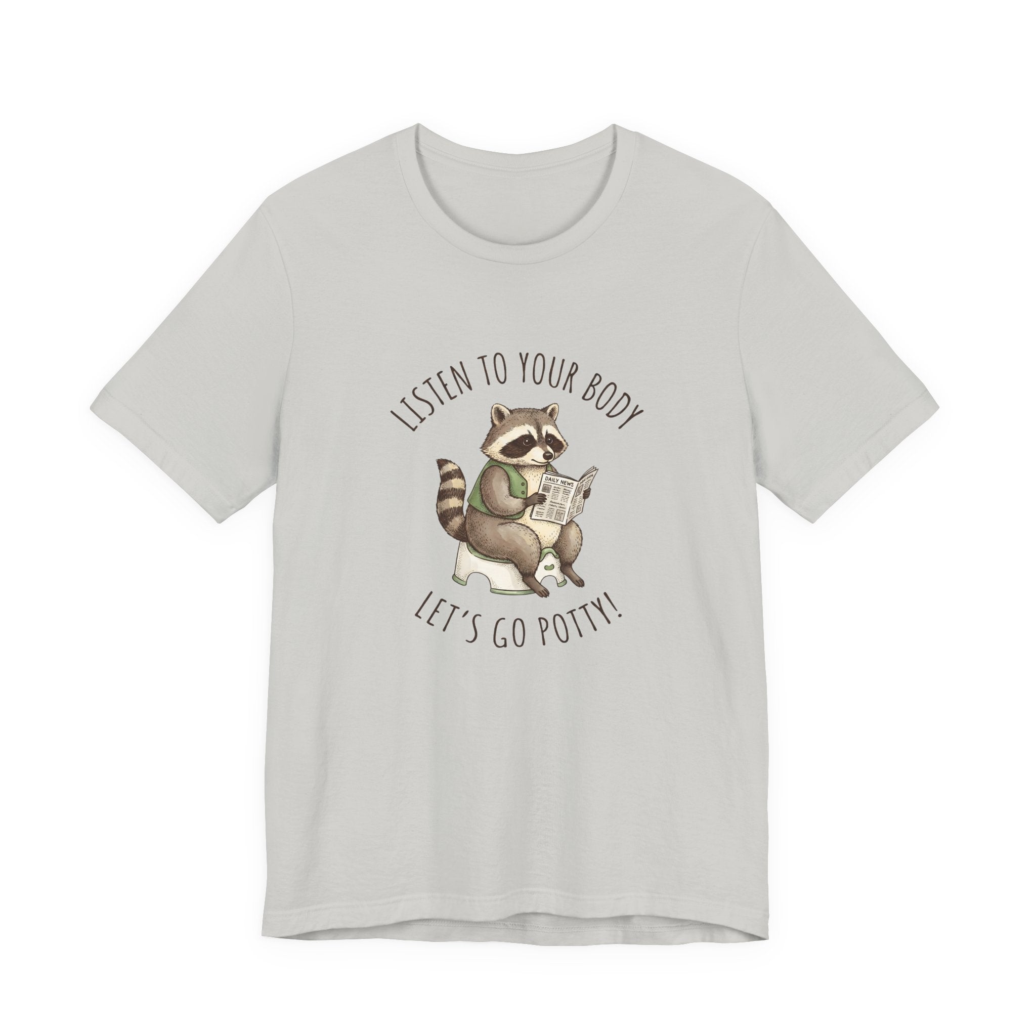 Listen to Your Body Let's Go Potty | Raccoon Graphic Tee