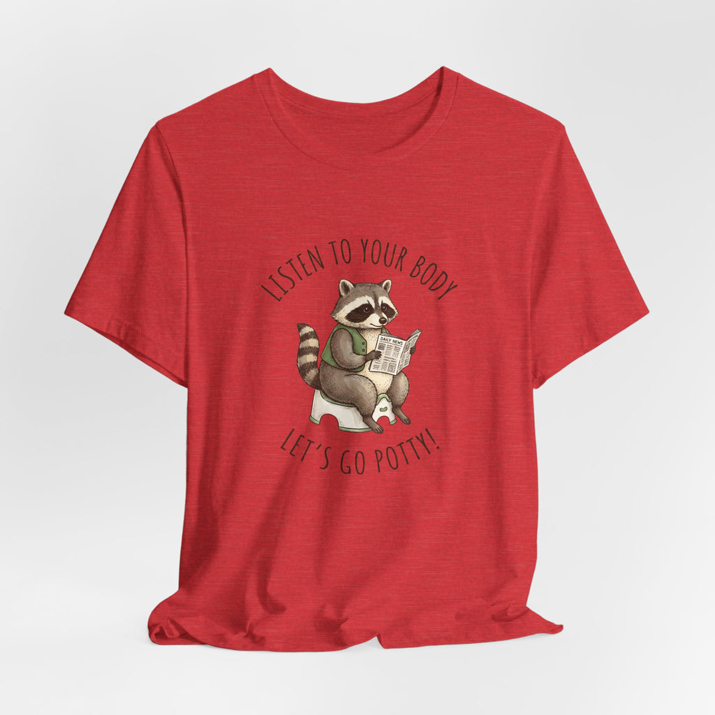 Listen to Your Body Let's Go Potty | Raccoon Graphic Tee