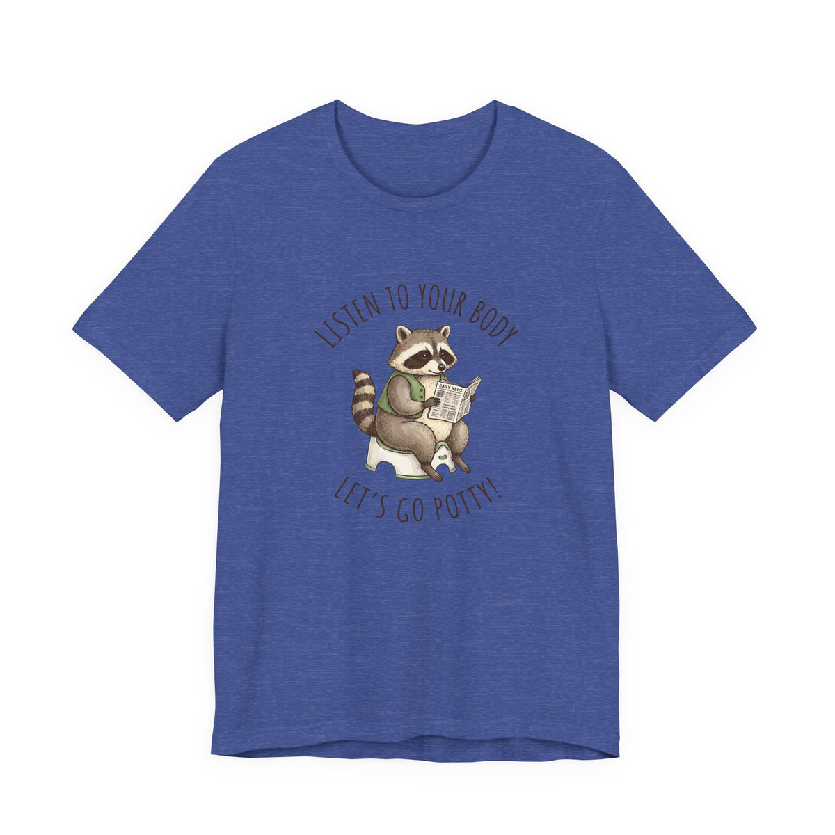 Listen to Your Body Let's Go Potty | Raccoon Graphic Tee