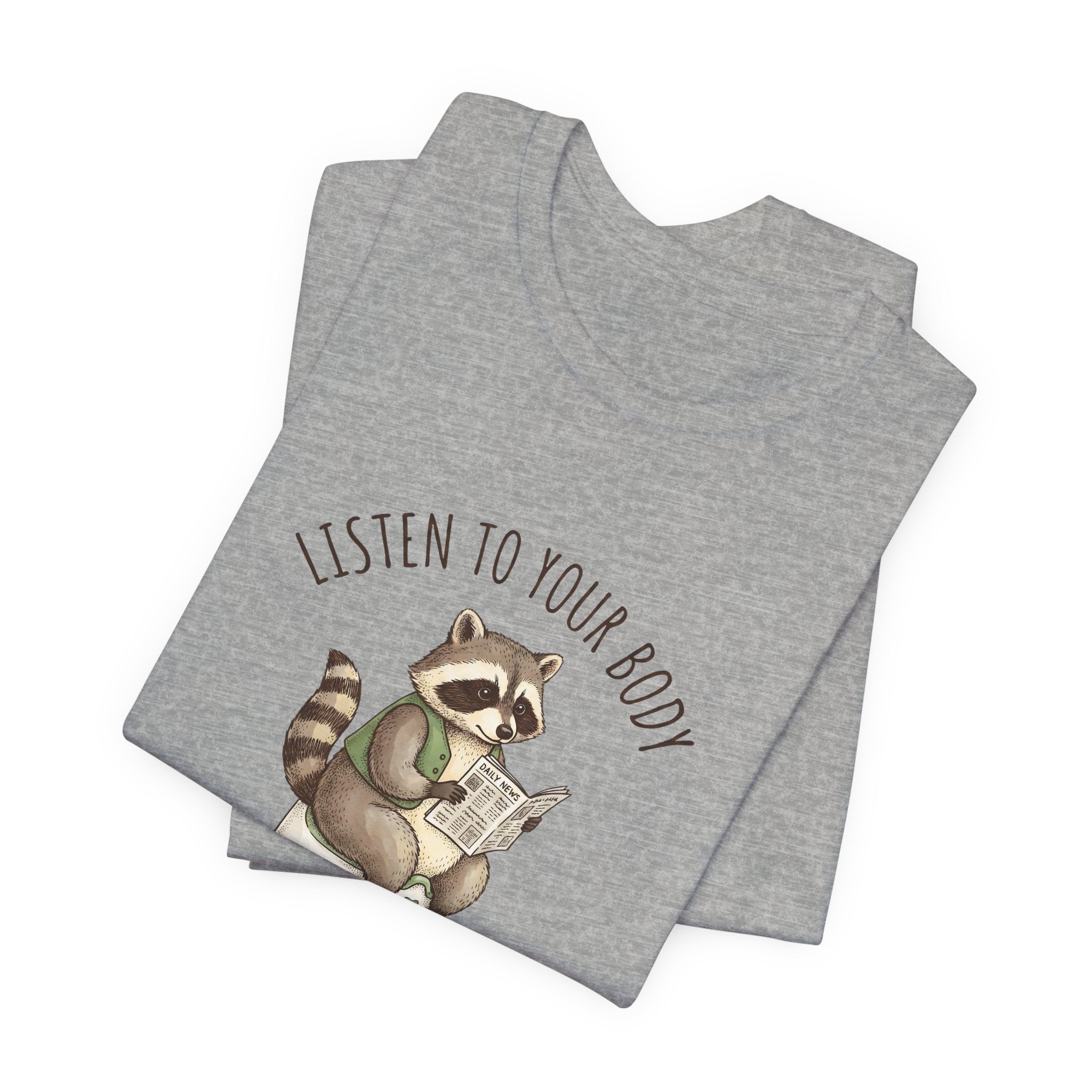 Listen to Your Body Let's Go Potty | Raccoon Graphic Tee