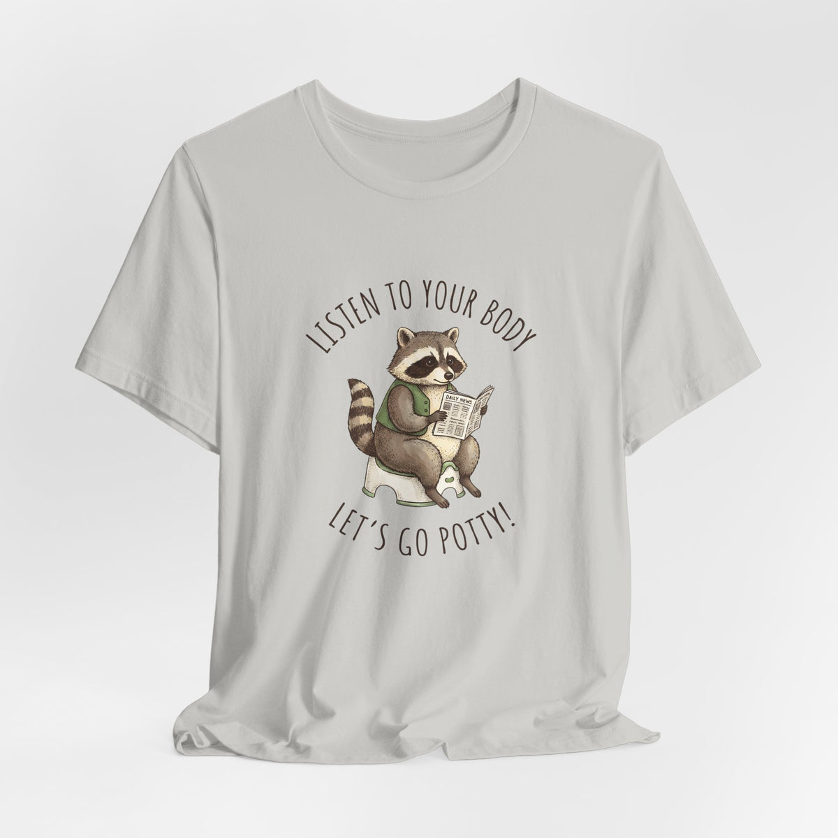 Listen to Your Body Let's Go Potty | Raccoon Graphic Tee