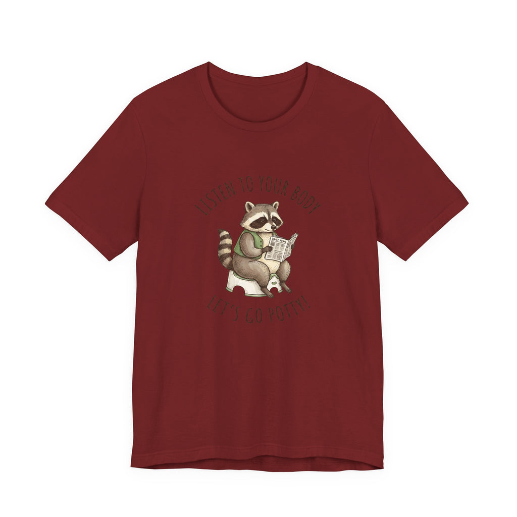 Listen to Your Body Let's Go Potty | Raccoon Graphic Tee