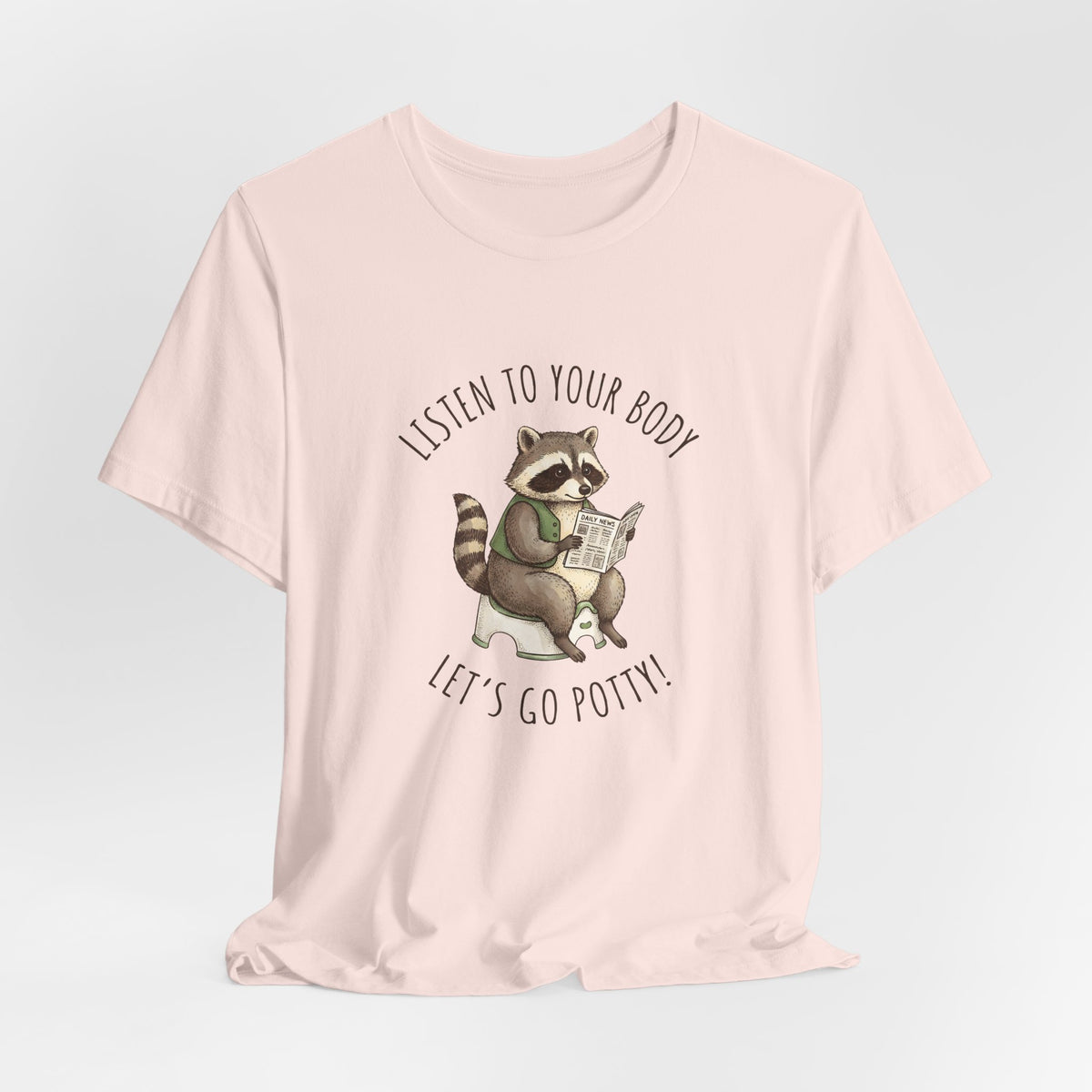 Listen to Your Body Let's Go Potty | Raccoon Graphic Tee