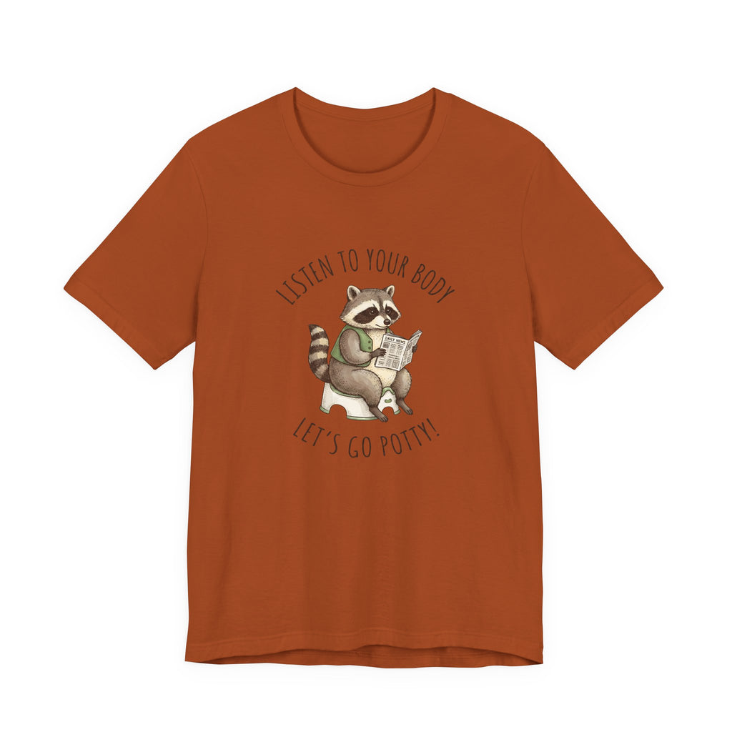 Listen to Your Body Let's Go Potty | Raccoon Graphic Tee