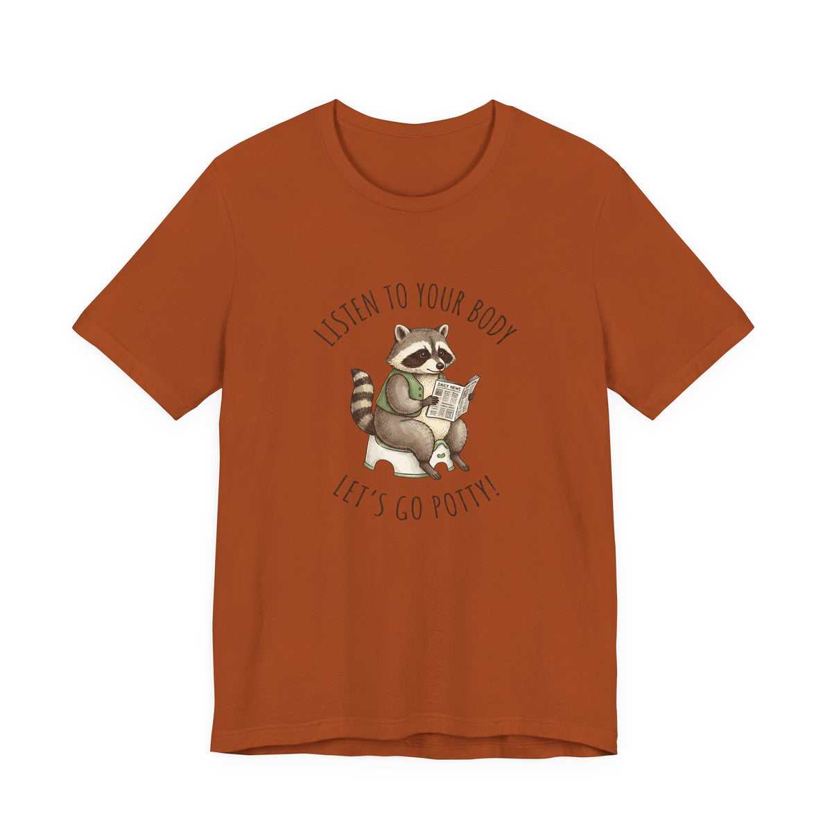 Listen to Your Body Let's Go Potty | Raccoon Graphic Tee