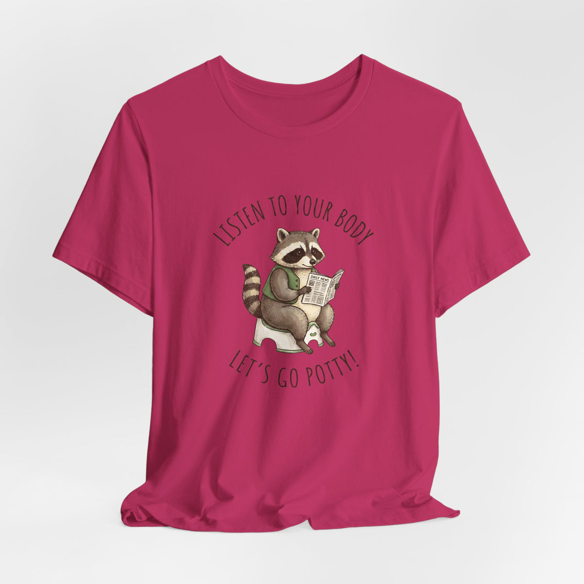 Listen to Your Body Let's Go Potty | Raccoon Graphic Tee