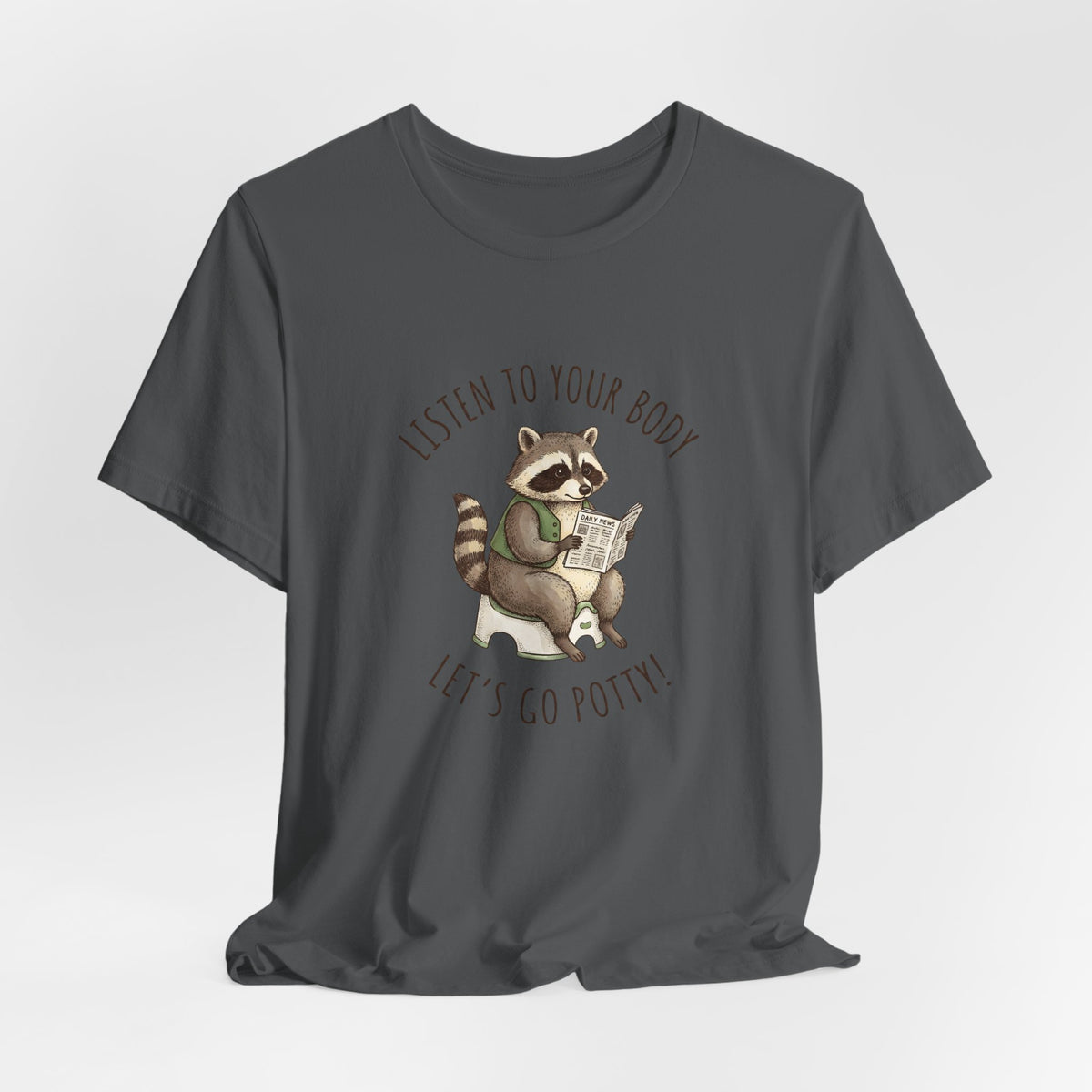 Listen to Your Body Let's Go Potty | Raccoon Graphic Tee