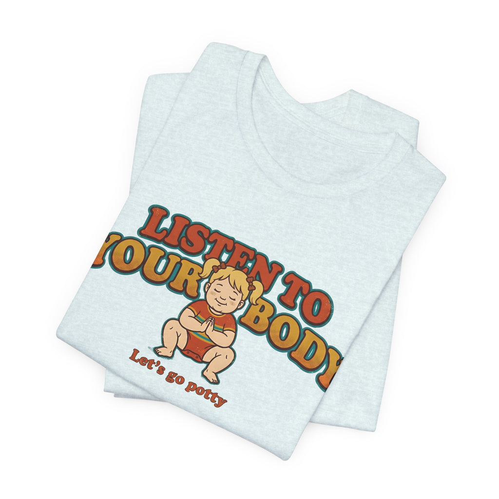 Listen to Your Body Yoga | Funny Graphic Tee